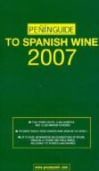 Penin Guide to Spanish Wine 2007 di Jose Penin edito da Grupo Penin