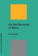 On The Discourse Of Satire di Paul Simpson edito da John Benjamins Publishing Co