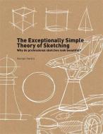 The Exceptionally Simple Theory of Sketching di George Hlavács edito da Laurence King Verlag GmbH