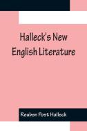 Halleck's New English Literature di Reuben Post Halleck edito da Alpha Editions