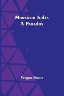 Monsieur Judas di Fergus Hume edito da Alpha Editions