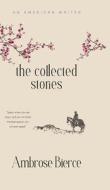 The Collected Stories of Ambrose Bierce di Ambrose Bierce edito da JollyJoy Books