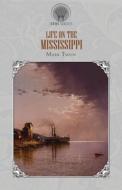Life on the Mississippi di Mark Twain edito da THRONE CLASSICS