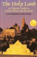 The Holy Land: A Pilgrim's Guide to Israel, Jordan and the Sinai di G. S. P. Freeman-Grenville edito da CARTA