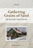 Gathering Grains of Sand: My Search for Samuel Jacobs di Jeff Kaye edito da GEFEN BOOKS