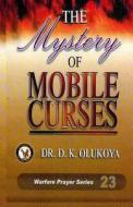 The Mystery of Mobile Curses di Dr D. K. Olukoya edito da Battle Cry Christian Ministries