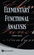 Elementary Functional Analysis di Charles Swartz edito da World Scientific Publishing Company