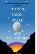 The Sun, Moon, Stars and other stories di L. Benson edito da Blurb