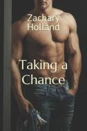 Taking A Chance di Zachary Holland edito da Independently Published