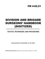 FM 4-02.21 DIVISION AND BRIGADE SURGEONS HANDBOOK di Army US Army, Boudreaux Luc Boudreaux edito da Independently Published