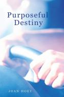 Purposeful Destiny di Joan Hoey edito da ReadersMagnet LLC