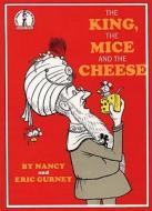 The King, The Mice And The Cheese di Nancy Gurney, Eric Gurney edito da Harpercollins Publishers