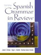 Spanish Grammar in Review di James S. Holton, Roger L. Hadlich, Norhma Gomez-Estrada edito da Pearson Education (US)