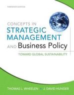 Concepts in Strategic Management and Business Policy: Toward Global Sustainability di Thomas L. Wheelen, J. David Hunger edito da Prentice Hall