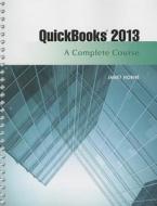 QuickBooks 2013: A Complete Course [With CDROM] di Janet Horne edito da Prentice Hall