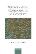 Wittgenstein: Comparisons and Context di P. M. S. Hacker edito da OUP Oxford