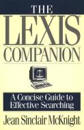 The Lexis Companion: A Concise Guide to Effective Searching di Jean Sinclair McKnight edito da ADDISON WESLEY PUB CO INC