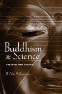 Buddhism and Science di B. Alan Wallace edito da Columbia University Press