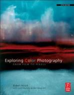 Exploring Color Photography di Robert Hirsch edito da Taylor & Francis Ltd