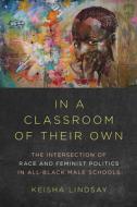 In a Classroom of Their Own di Keisha Lindsay edito da University of Illinois Press