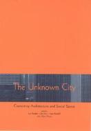 The Unknown City - Contesting Architecture & Social Space di Iain Borden edito da MIT Press