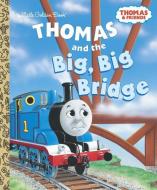 Thomas and the Big Big Bridge (Thomas & Friends) di W. Awdry edito da GOLDEN BOOKS PUB CO INC