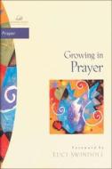 Growing In Prayer di Janet Kobobel Grant edito da Zondervan
