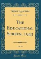 The Educational Screen, 1943, Vol. 22 (Classic Reprint) di Nelson L. Greene edito da Forgotten Books