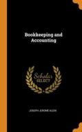 Bookkeeping And Accounting di Joseph Jerome Klein edito da Franklin Classics