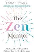 The Zen Mama di Sarah Ivens edito da Little, Brown Book Group