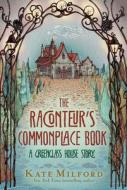 The Raconteur's Commonplace Book di Kate Milford edito da HarperCollins
