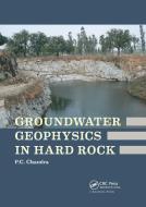 Groundwater Geophysics In Hard Rock di Prabhat Chandra Chandra edito da Taylor & Francis Ltd