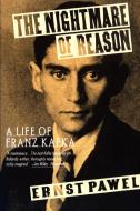 The Nightmare of Reason: A Life of Franz Kafka di Ernst Pawel edito da FARRAR STRAUSS & GIROUX 3PL
