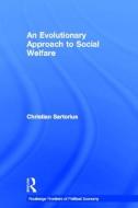 An Evolutionary Approach to Social Welfare di Christian Sartorius edito da Taylor & Francis Ltd