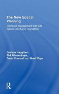 The New Spatial Planning di Professor Graham Haughton, Philip Allmendinger, David Counsell, Geoff Vigar edito da Taylor & Francis Ltd