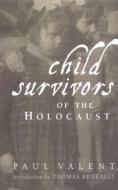 Child Survivors of the Holocaust di Paul Valent edito da Taylor & Francis Ltd