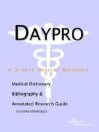 Daypro - A Medical Dictionary, Bibliography, And Annotated Research Guide To Internet References di Icon Health Publications edito da Icon Group International