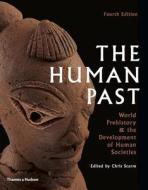 Human Past: World History & The Developm di CHRIS SCARRE edito da Thames & Hudson