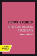 Utopias in Conflict di Ainslie T. Embree edito da University of California Press