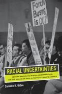 Racial Uncertainties di Danielle R. Olden edito da University Of California Press