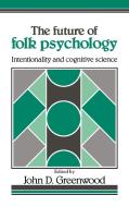 The Future of Folk Psychology edito da Cambridge University Press