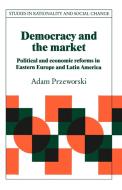 Democracy and the Market di Adam Przeworski edito da Cambridge University Press