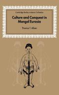 Culture and Conquest in Mongol Eurasia di Thomas T. Allsen edito da Cambridge University Press