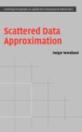 Scattered Data Approximation di Holger Wendland edito da Cambridge University Press