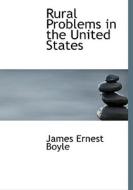 Rural Problems In The United States di James Ernest Boyle edito da Bibliolife