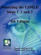 Dissecting the USMLE Steps 1, 2, and 3 Fourth Edition di Francis Ihejirika M. D., M. S. Terra Caudill M. D. edito da Terra Caudill