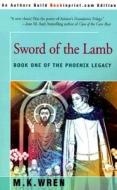 Sword Of The Lamb di M.k. Wren edito da Iuniverse.com