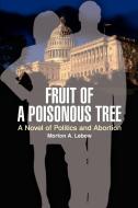 Fruit of a Poisonous Tree di Morton A Lebow edito da iUniverse