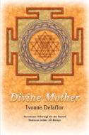 Divine Mother di Ivonne Delaflor edito da iUniverse