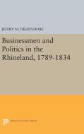Businessmen and Politics in the Rhineland, 1789-1834 di Jeffry M. Diefendorf edito da Princeton University Press